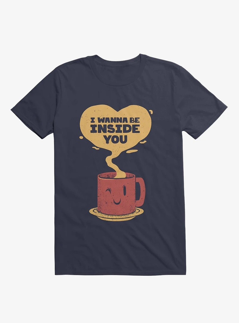 I Wanna Be Inside You T-Shirt