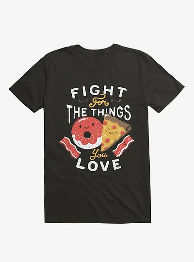 Fight For The Things You Love Pizza Donuts T-Shirt