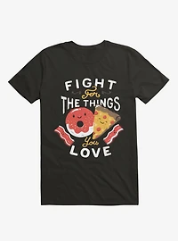 Fight For The Things You Love Pizza Donuts T-Shirt
