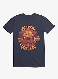 Adulting: Failing T-Shirt
