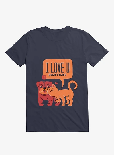 I Love You Sometimes T-Shirt