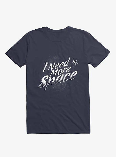 I Need More Space T-Shirt