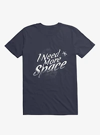 I Need More Space T-Shirt