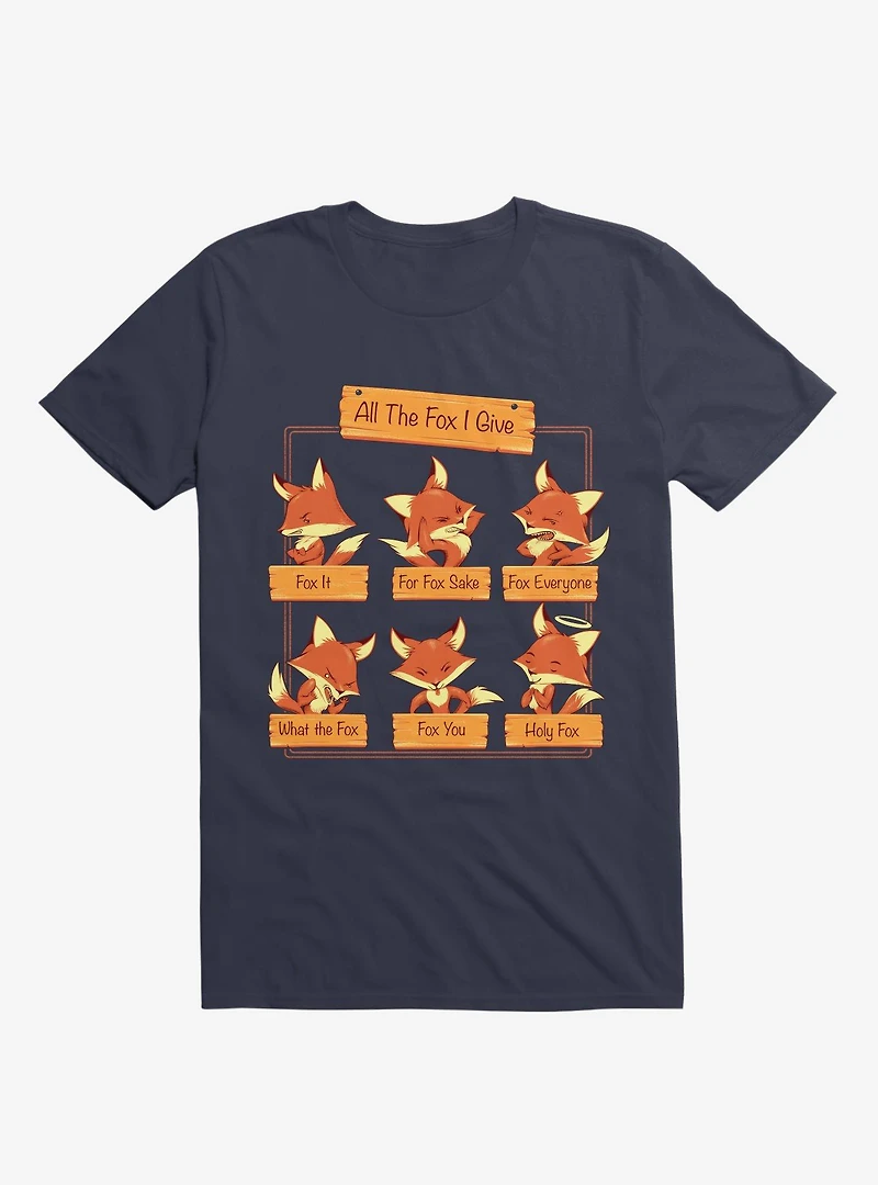 All The Fox I Give T-Shirt