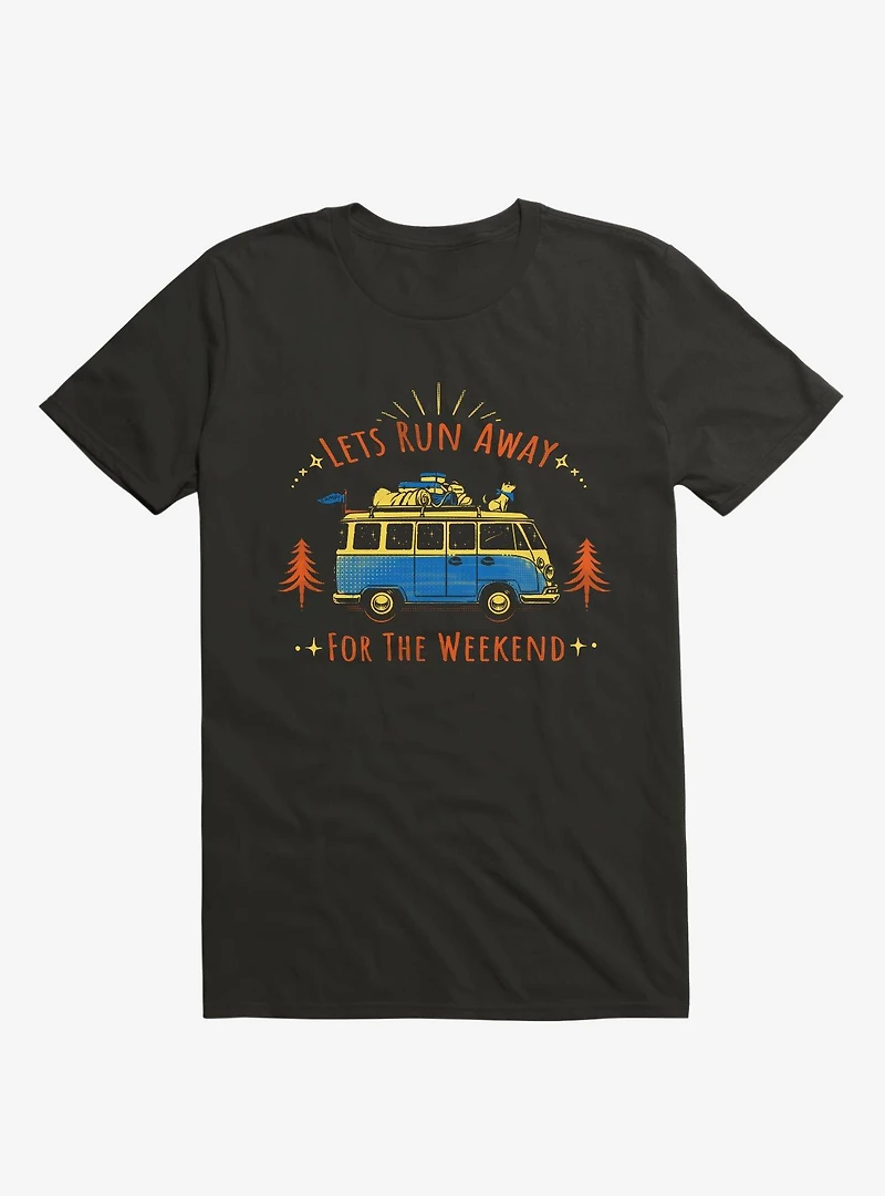Let's Run Away For The Weekend T-Shirt