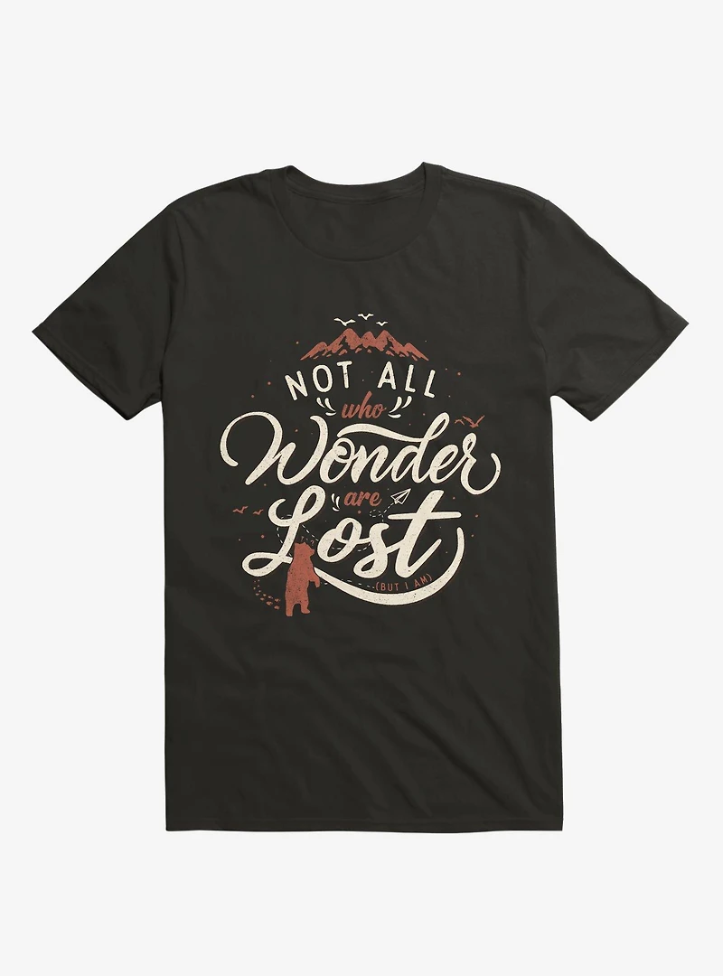 Not All Who Wander Are Lost T-Shirt