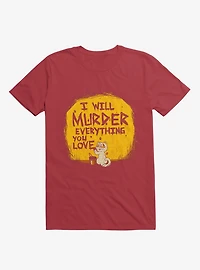 I'll Murder Everything You Love Cat Red T-Shirt
