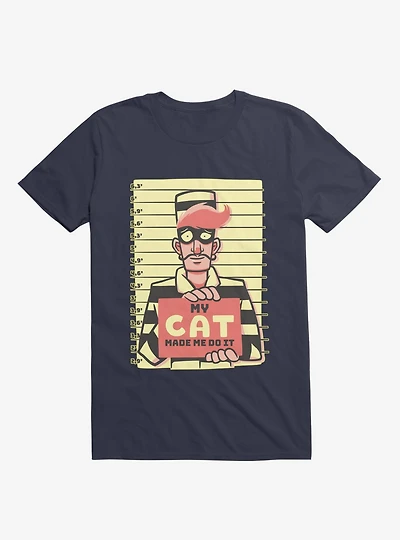 My Cat Made Me Do It Navy Blue T-Shirt