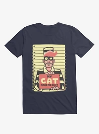 My Cat Made Me Do It Navy Blue T-Shirt
