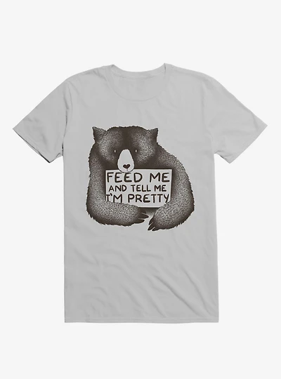 Feed Me And Tell Me I'm Pretty T-Shirt