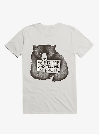 Feed Me And Tell Me I'm Pretty T-Shirt