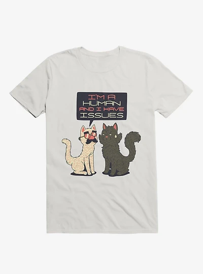 I'm Human And I Have Issues T-Shirt