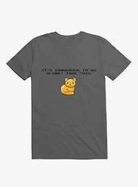 It's Dangerous To Go Alone