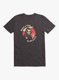 What A Time To Be Alive T-Shirt