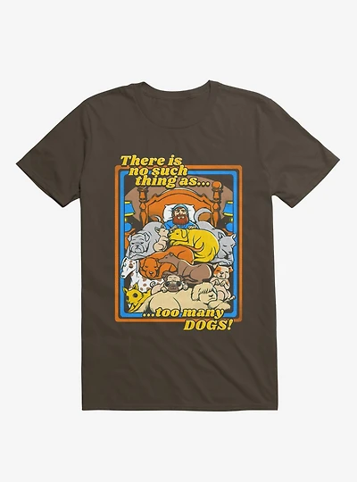 There Is No Such A Thing As Too Many Dogs T-Shirt