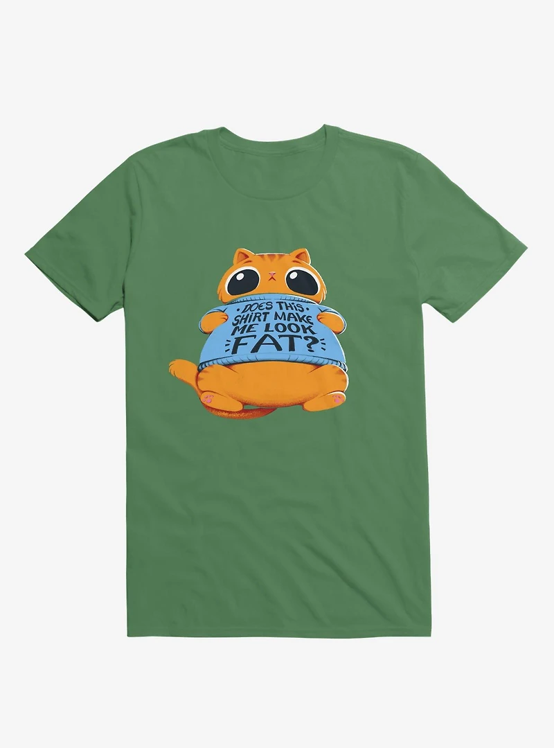 Does This Shirt Make Me Look Fat? Kelly Green T-Shirt