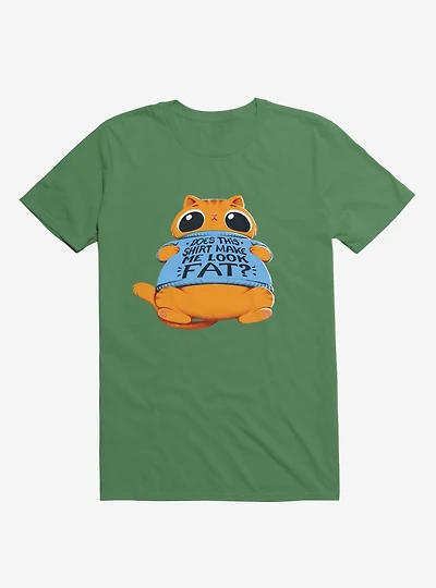 Does This Shirt Make Me Look Fat? Kelly Green T-Shirt