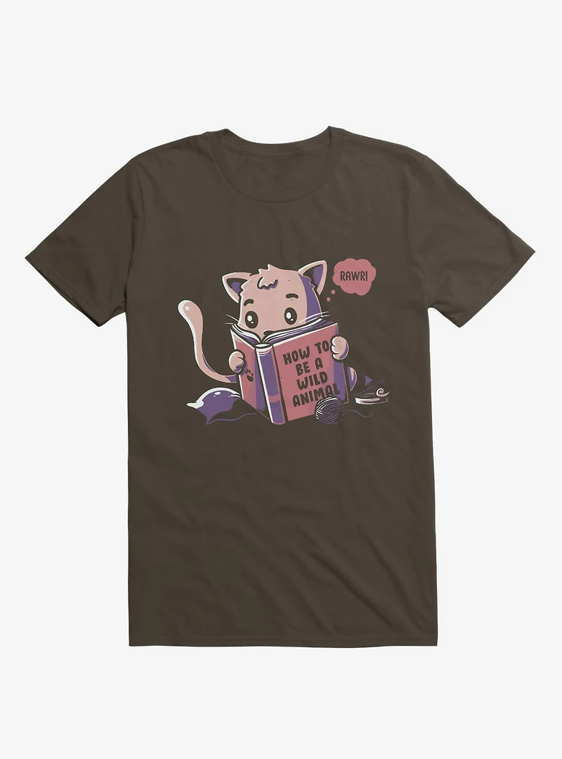 How To Be A Wild Animal Cat Brown T-Shirt