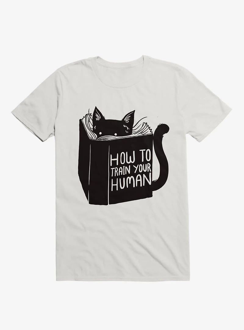 How To Train Your Human White T-Shirt