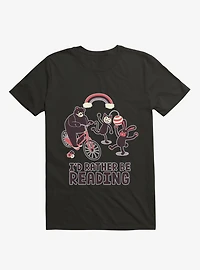 I'd Rather Be Reading T-Shirt