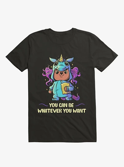 You Can Be Whatever Want Black T-Shirt