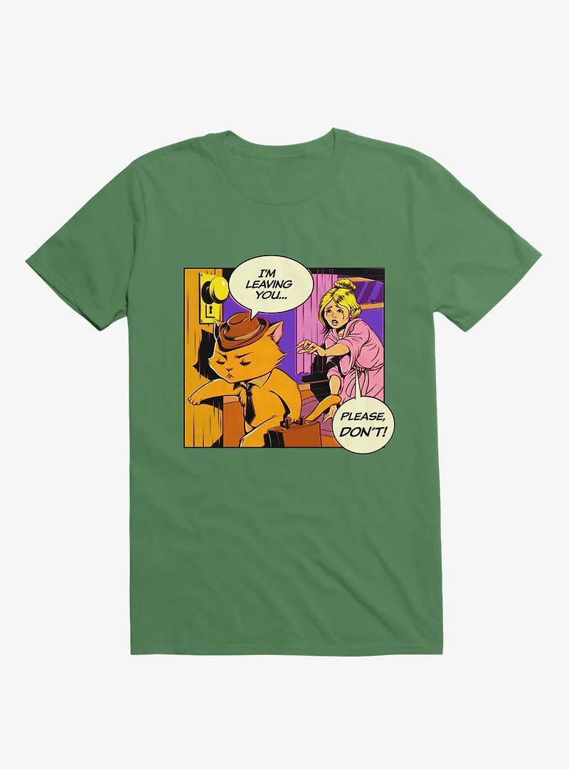 I'm Leaving, Please No! Cat Lady T-Shirt