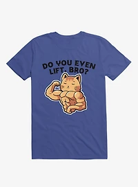 Do You Even Lift, Bro? Cat Royal Blue T-Shirt