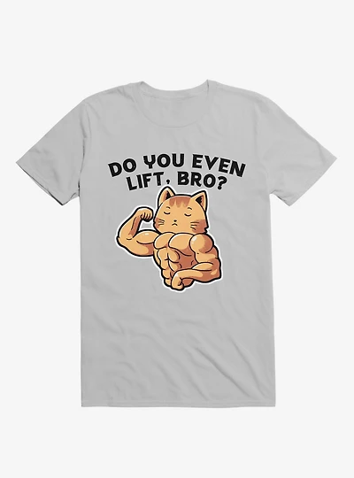 Do You Even Lift, Bro? Cat Ice Grey T-Shirt