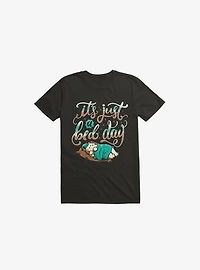 It's Just A Bed Day Black T-Shirt