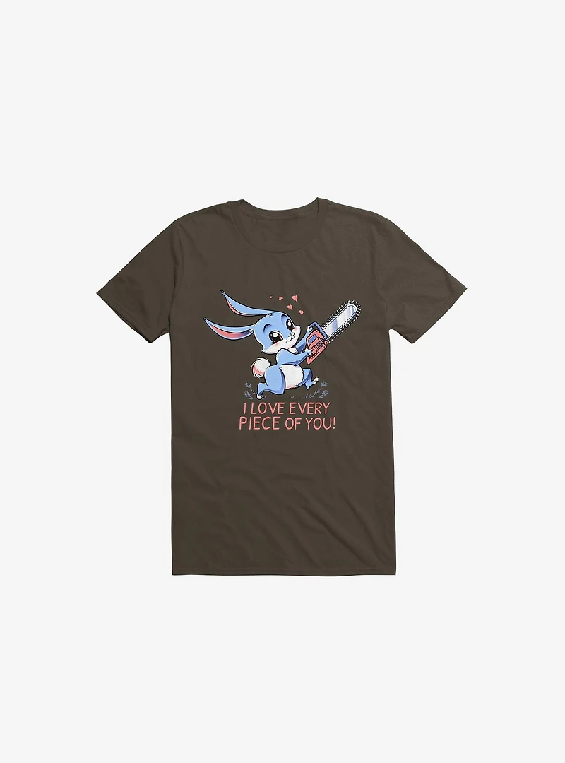I Love Every Piece Of You Bunny Brown T-Shirt