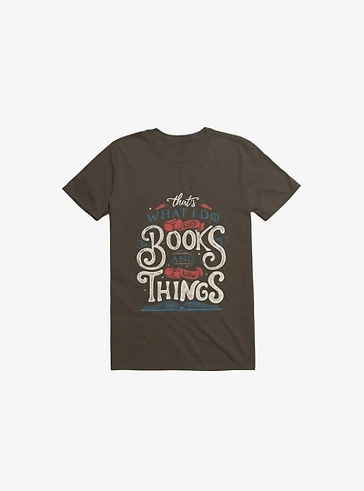That's What I Do Read Books And Know Things T-Shirt