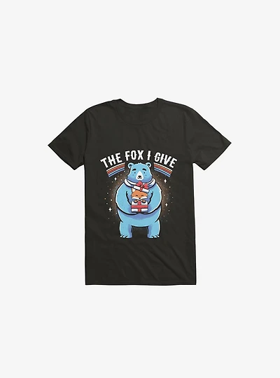 The Fox I Give T-Shirt