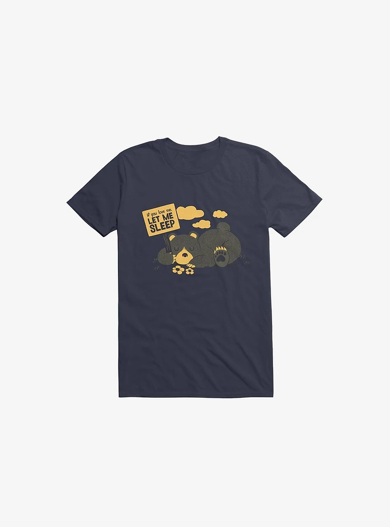 If You Love Me Let Sleep Bear Navy Blue T-Shirt