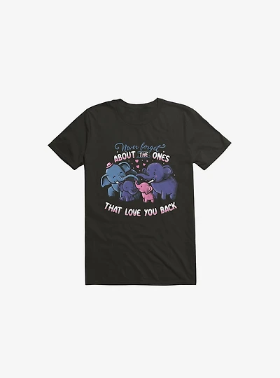 Never Forget About The Ones That Love You Back T-Shirt
