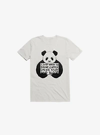 I Just Want To Drink Coffee, Create Stuff, And Sleep White T-Shirt