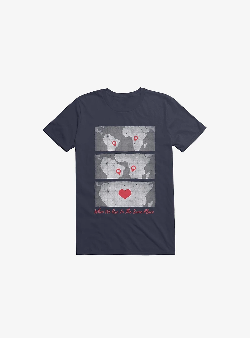 When We Are The Same Place Navy Blue T-Shirt
