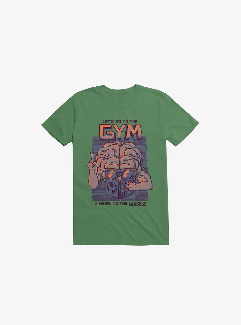 Let's Go To The Gym Kelly Green T-Shirt