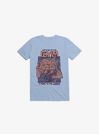 Let's Go To The Gym Light Blue T-Shirt