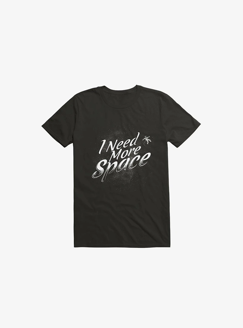 I Need More Space Astronaut Black T-Shirt