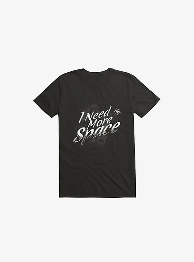 I Need More Space Astronaut Black T-Shirt