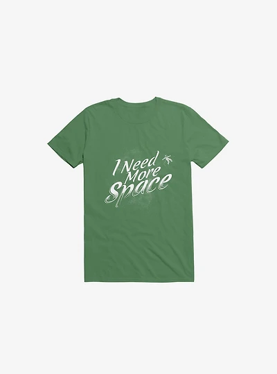 I Need More Space Astronaut Kelly Green T-Shirt