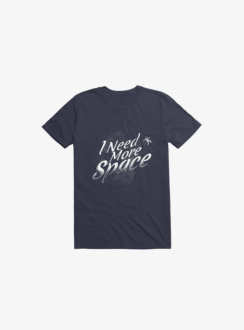 I Need More Space Astronaut Navy Blue T-Shirt