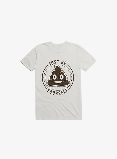 Just Be Yourself Poo T-Shirt