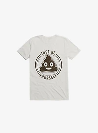 Just Be Yourself Poo T-Shirt