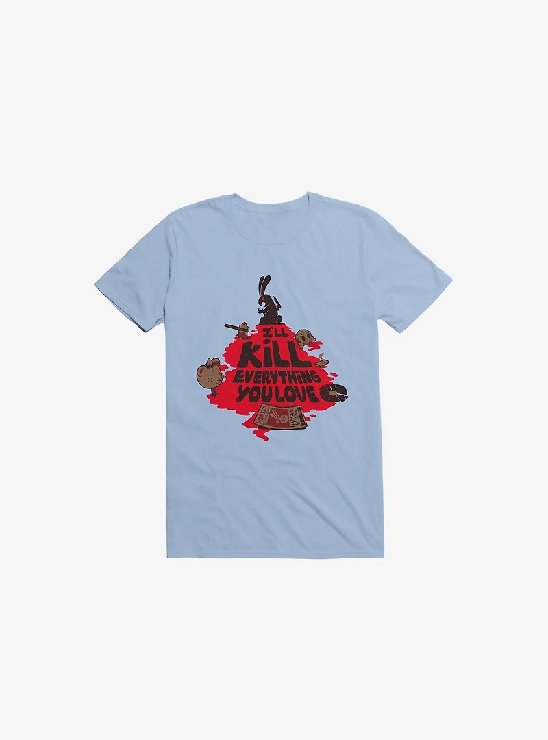 I'll Kill Everything You Love Bunny Light Blue T-Shirt