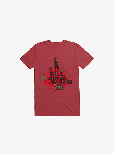 I'll Kill Everything You Love Bunny Red T-Shirt