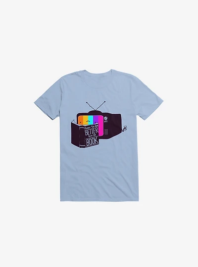The Book Was Better T-Shirt