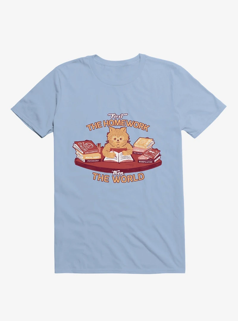 First The Homework, Then World Cat Light Blue T-Shirt