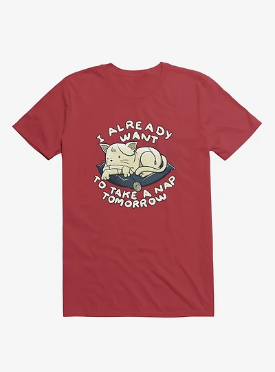 I Already Want To Take A Nap Tomorrow Cat Red T-Shirt
