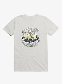 I Already Want To Take A Nap Tomorrow Cat White T-Shirt